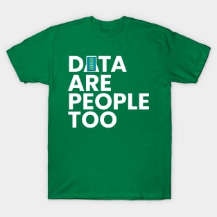 Data Scientist Data are people too T-Shirt